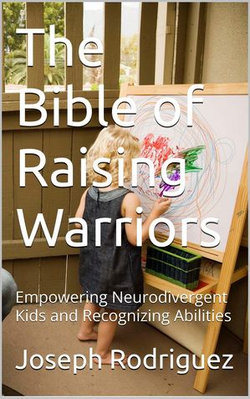 The Bible of Raising Warriors The Bible of Raising Warriors