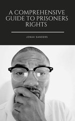 A Comprehensive Guide To Prisoners Rights