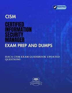 CISM Certified Information Security Manager Exam Prep and Dumps ISACA CISM Exam Guidebook Updated Questions CISM Certified Information Security Manager Exam Prep and Dumps ISACA CISM Exam Guidebook Updated Questions