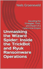 Unmasking the Wizard Spider: Inside the TrickBot and Ryuk Ransomware Operations