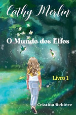 O Mundo dos Elfos, Cathy Merlin Livro 1 O Mundo dos Elfos, Cathy Merlin Livro 1