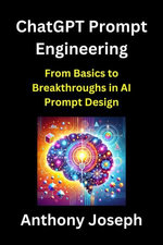 ChatGPT Prompt Engineering - From Basics to Breakthroughs in AI Prompt Design
