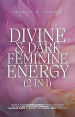 Divine & Dark Feminine Energy (2 in 1): Unlock Your Goddess Energy, Free Your Female Fatale & Unlock Your Femininity + Authentic Shadow Work & Healing Your Inner Child Exercises