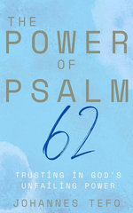 The Power of Psalm 62: Trusting In God's Unfailing Power