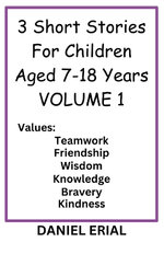 3 Short Stories For Children Aged 7-18 Years VOLUME 1