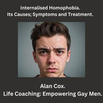 Internalised homophobia. Its causes; symptoms and treatment.