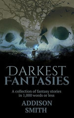 Darkest Fantasies: A Fantasy Flash Fiction Collection