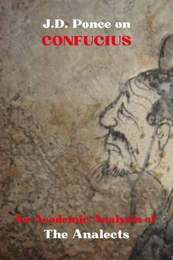 J.D. Ponce on Confucius: An Academic Analysis of The Analects J.D. Ponce on Confucius: An Academic Analysis of The Analects