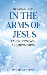 In the Arms of Jesus: Favor, Increase, and Promotion