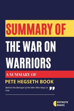 Summary of The War on Warriors by Pete Hegseth ( Keynote reads )