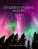 Understanding Asatru Volume 2