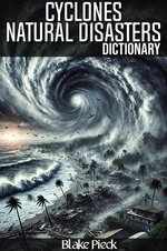 Cyclones Dictionary - Natural Disasters