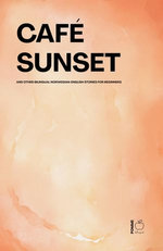 Café Sunset And Other Bilingual Norwegian-English Stories for Beginners