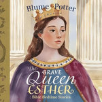The Brave Queen Esther: Bible Bedtime Story The Brave Queen Esther: Bible Bedtime Story