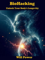 BioHacking - Unlock Your Body's Longevity
