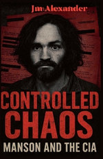 Controlled Chaos Manson and the CIA