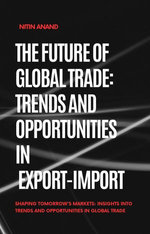 The Future of Global Trade: Trends and Opportunities in Export-Import The Future of Global Trade: Trends and Opportunities in Export-Import