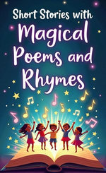 Short Stories With Magical Poems And Rhymes For Kids Of All Ages