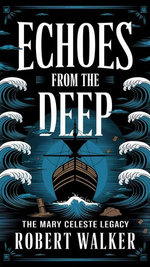 Echoes from the Deep: The Mary Celeste Legacy