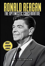 Ronald Reagan: The Optimistic Conservative