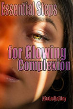 Essential Steps for Glowing Complexion
