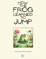 How the Frog Learned to Jump: Bilingual Swedish-English Children’s Stories for Beginners