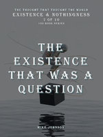 The Existence That Was a Question