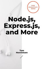 Node.js, Express.js, and More