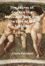 The Secret of Genesis the Messianic Line and the Line of the Serpent