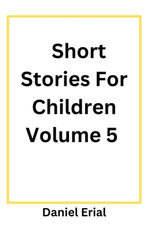 Short Stories For Children Volume 5