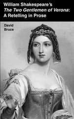 William Shakespeare’s The Two Gentlemen of Verona: A Retelling in Prose