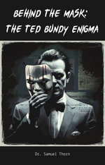 Behind the Mask: The Ted Bundy Enigma
