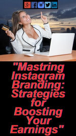 "Mastering Instagram Branding: Strategies for Boosting Your Earnings"