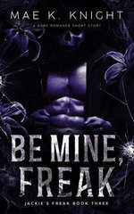 Be Mine, Freak