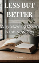 Less but Better: Why Slowing Down is the New Flex