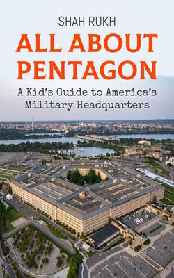 All About Pentagon: A Kid’s Guide to America’s Military Headquarters All About Pentagon: A Kid’s Guide to America’s Military Headquarters