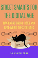 Street Smarts for the Digital Age: Navigating Online Risks and Real-World Consequences