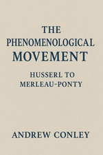 The Phenomenological Movement: Husserl to Merleau-Ponty