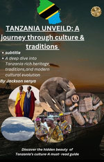 Tanzania Unveild: A Journey Through Culture and Traditions