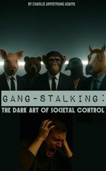Gang-Stalking: The Dark Art of Societal Control