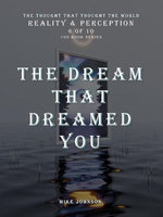 The Dream That Dreamed You