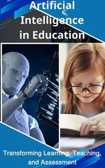 Artificial Intelligence in Education Transforming Learning, Teaching, and Assessment