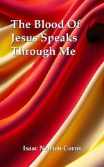The Blood Of Jesus Speaks Through Me