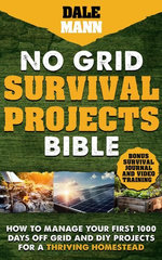 2 No Grid Survival Projects Bible: How to Manage Your First 1000 Days Off-Grid and DIY Projects for a Thriving Homestead