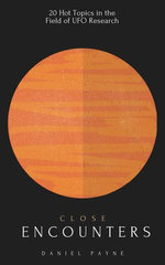 Close Encounters: 20 Hot Topics in the Field of UFO Research