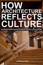 How Architecture Reflects Culture: Comprehensive Guide to Exploring Architectural Influences on Culture and Society How Architecture Reflects Culture: Comprehensive Guide to Exploring Architectural Influences on Culture and Society