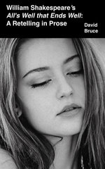 William Shakespeare’s All’s Well that Ends Well: A Retelling in Prose