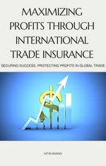 Maximizing Profits through International Trade Insurance Maximizing Profits through International Trade Insurance