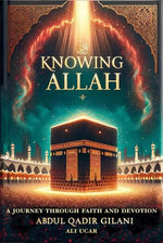 Knowing Allah: A Journey Through Faith and Devotion