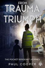 From Trauma To Triumph - The Pocket Sergeant Journey